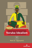 Yoruba Idealism (Africa in the Global Space, 5)