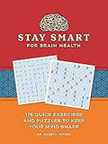 Stay Smart for Brain Health: 175 Quick Exercises and Puzzles to Keep Your Mind Sharp