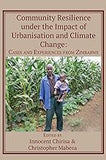 Community Resilience under the Impact of Urbanisation and Climate Change: Cases and Experiences from Zimbabwe