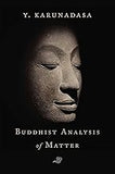 The Buddhist Analysis of Matter