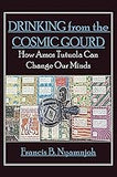 Drinking from the Cosmic Gourd: How Amos Tutuola Can Change Our Minds