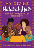 My Divine Natural Hair: Inspiration & Tips to Love & Care for Your Crown