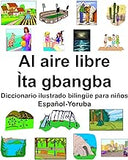 Español-Yoruba Al aire libre/Ìta gbangba Diccionario ilustrado bilingüe para niños (Spanish Edition)