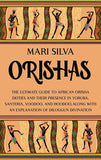 Orishas: The Ultimate Guide to African Orisha Deities and Their Presence in Yoruba, Santeria, Voodoo, and Hoodoo, Along with an Explanation of Diloggun Divination (Hardcover)