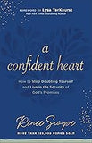 A Confident Heart: How to Stop Doubting Yourself & Live in the Security of God's Promises