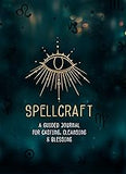 Spellcraft: A Guided Journal for Casting, Cleansing, and Blessing (Volume 2)