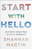 Start with Hello: (And Other Simple Ways to Live as Neighbors)