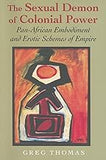 The Sexual Demon of Colonial Power: Pan-African Embodiment and Erotic Schemes of Empire