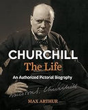 Churchill, The Life: An Authorized Pictorial Biography