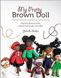 My Pretty Brown Doll: Crochet Patterns for a Doll That Looks Like You