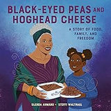 Black-Eyed Peas and Hoghead Cheese: A Story of Food, Family, and Freedom