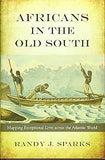 Africans in the Old South: Mapping Exceptional Lives across the Atlantic World