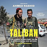 Taliban: The Power of Militant Islam in Afghanistan and Beyond