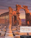 Palmyra: Mirage in the Desert