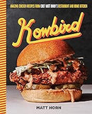 Kowbird: Amazing Chicken Recipes from Chef Matt Horn's Restaurant and Home Kitchen