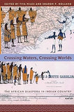 Crossing Waters, Crossing Worlds: The African Diaspora in Indian Country