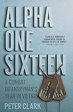 Alpha One Sixteen: A Combat Infantryman's Year in Vietnam