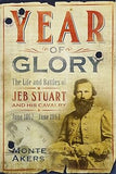 Year of Glory: The Life and Battles of Jeb Stuart and His Cavalry, June 1862-June 1863