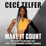 Make It Count: My Fight to Become the First Transgender Olympic Runner