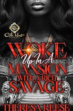 Woke Up In A Mansion With A Rich Savage: An African American Romance