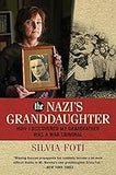 The Nazi's Granddaughter: How I Discovered My Grandfather was a War Criminal