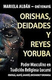 ORISHAS, DEIDADES Y REYES YORUBA: Poder masculino en tradición religiosa lucumi (Spanish Edition)