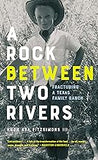 A Rock between Two Rivers: The Fracturing of a Texas Family Ranch