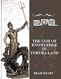 ORUNMILA: The god of Knowledge in Yoruba-land