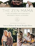 The Zen Mama Guide to Finding Your Rhythm in Pregnancy, Birth, and Beyond