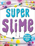 Super Slime: 30 Safe and Inventive Slime Recipes