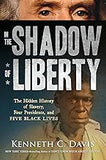 In the Shadow of Liberty: The Hidden History of Slavery, Four Presidents, and Five Black Lives