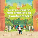 Can We Please Give the Police Department to the Grandmothers?