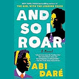 And So I Roar: A Novel