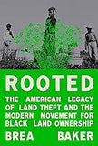 Rooted: The American Legacy of Land Theft and the Modern Movement for Black Land Ownership