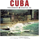 Cuba: This Moment, Exactly So