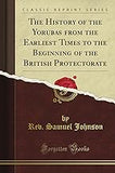 The History of the Yorubas: From the Earliest Times to the Beginning of the British Protectorate