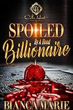 Spoiled By A Hood Billionaire: An African American Romance