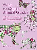 Color Your Spirit Animal Guides: Reduce your stress levels with these animal motifs