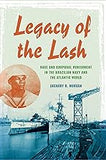 Legacy of the Lash: Race and Corporal Punishment in the Brazilian Navy and the Atlantic World