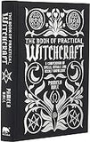 The Book of Practical Witchcraft: A Compendium of Spells, Rituals and Occult Knowledge (Mystic Archives, 2)