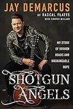 Shotgun Angels: My Story of Broken Roads and Unshakeable Hope