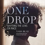 One Drop: Shifting the Lens on Race