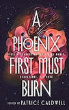 A Phoenix First Must Burn: Sixteen Stories of Black Girl Magic, Resistance, and Hope