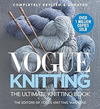 Vogue® Knitting The Ultimate Knitting Book: Completely Revised & Updated