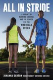 All in Stride: A Journey in Running, Courage, and the Search for the American Dream