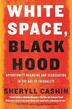 White Space, Black Hood: Opportunity Hoarding and Segregation in the Age of Inequality