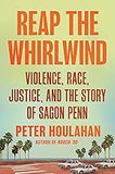 Reap the Whirlwind: Violence, Race, Justice, and the Story of Sagon Penn (coming soon-July 23, 2024)