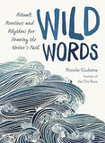 Wild Words: Rituals, Routines, and Rhythms for Braving the Writer's Path