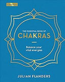 The Essential Book of Chakras: How to Focus the Energy Points of the Body