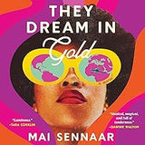 They Dream in Gold: A Novel